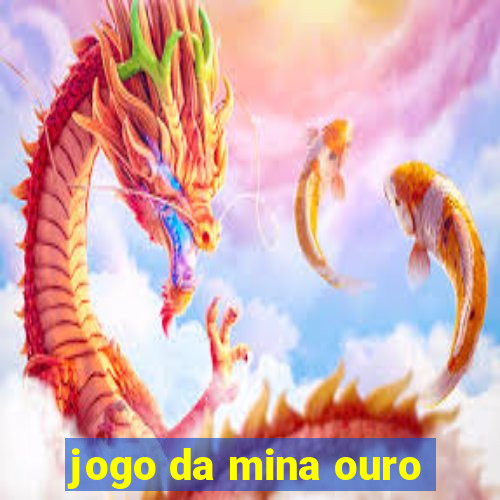 jogo da mina ouro